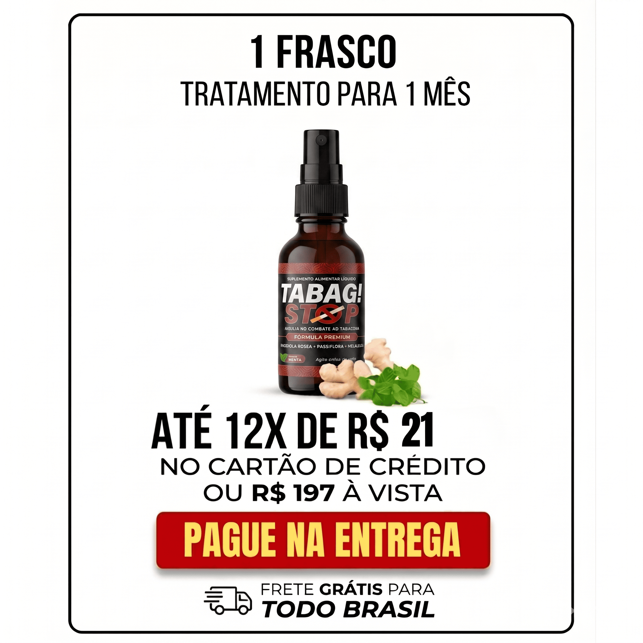 1 Frasco Tabagi Stop — tratamento para 1 mês — R$ 197,00 à vista ou 12x de R$ 21 — pague na entrega